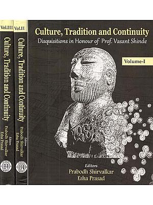 Culture, Tradition and Continuity- Disquisitions in Honour of Prof. Vasant Shinde (Set of 3 Volumes)