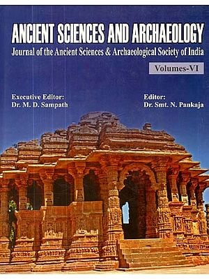 Ancient Sciences and Archaeology- Journal of the Ancient Sciences & Archaeological Society of India Volume- VI
