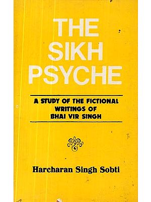The Sikh Psyche- A Study of the Ficitonal Writings of Bhai Vir Singh (An Old and Rare Book)