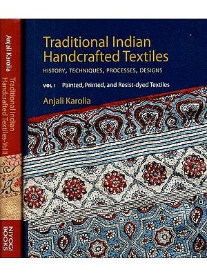 Traditional Indian Handcrafted Textiles- History, Techniques, Processes, Designs (Set of 2 Volumes)