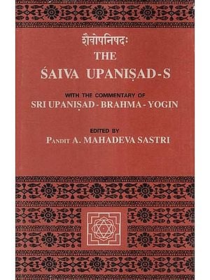 शैवोपनिषदः- The Saiva Upanishads with the Commentary of Sri Upanishad, Brahma and Yogin (An Old and Rare Book)