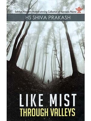 Like Mist Through Valleys (Sahitya Akademi Award-Winning Collection of Kannada Poems)
