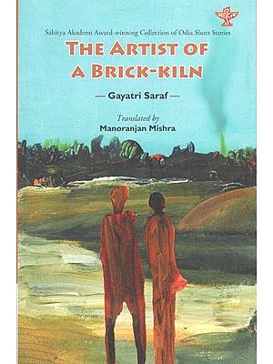 The Artist of a Brick-Kiln- Sahitya Akademi Award-Winning Collection of Odia Short Stories
