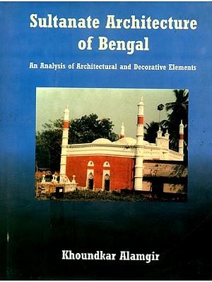 Sultanate Architecture of Bengal- An Analysis of Architecture and Decorative Elements