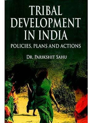 Tribal Development in India- Policies, Plans and Actions