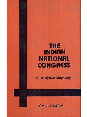 The Indian National Congress: An Analytical Biography (An Old and Rare Book)