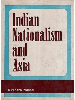 Indian Nationalism and Asia 1900-1947 (An Old and Rare Book)