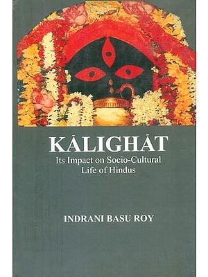 Kalighat- Its Impact on Socio-Cultural Life of Hindus  (An Old and Rare Book)