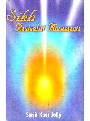 Sikh Revivalist Movements- The Nirankari and Namdhari Movements in Punjab in the Nineteenth Century (A Socio-Religious Study)
