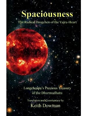 Spaciousness: The Radical Drogchen of the Vajra Heart