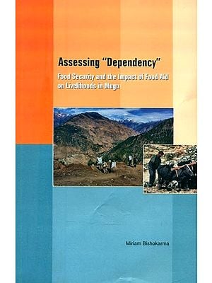 Assessing "Dependency"- Food Security and the Impact of Food Aid on Livelihoods in Mugu