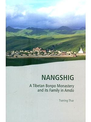 Nangshig- A Tibetan Bonpo Monastery and Its Family in Amdo