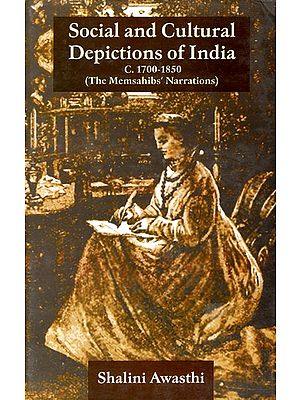 Social and Cultural Depictions of India C. 1700-1850 (The Memsahibs' Narrations)