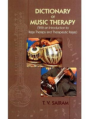 Dictionary of Music Therapy (With an Introduction to Raga Therapy and Therapeutic Regas)