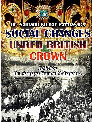 Dr. Santanu Kumar Patthayak's- Social Changes Under British Crown