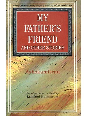 My Father's Friend and Other Stories- Sahitya Akademi Award-Winning Tamil Short Story Collection