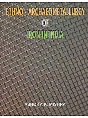 Ethno- Archaeometallurgy of Iron in India