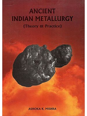 Ancient India Metallurgy (Theory and Practice)