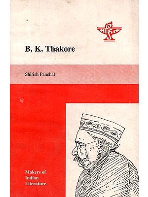 B.K. Thakore- Makers of Indian Literature