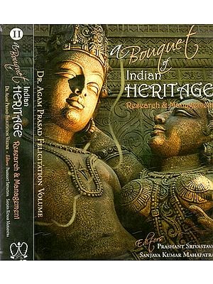 A Bouquet of Indian Heritage, Research and Management- Dr. Agam Prasad Felicitation Volume (Set of 2 Volumes)