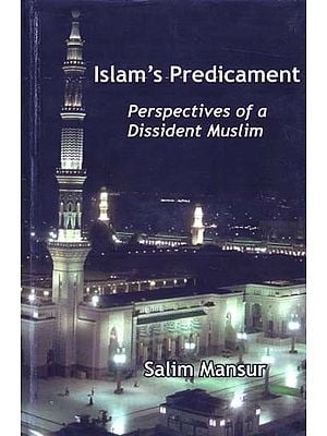 Islam's Predicament- Perspectives of a Dissident Muslim