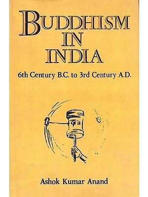 Buddhism in India (6th Century B.C. to 3rd Century A.D.)