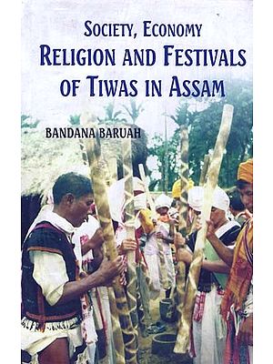 Society, Economy, Religion and Festivals of Tiwas in Assam