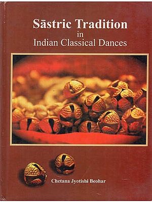 Sastric Tradition in Indian Classical Dances (Abhinava Grantha Mala: Tritiya Puspa)