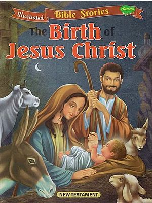 The Birth of Jesus Christ- Illustrated Bible Stories