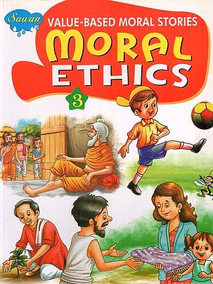 Moral Ethics: Value Based Moral Stories (Volume-3)