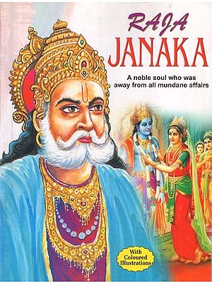 Raja Janaka: A Noble Soul who Was Away from All Mundane Affairs (With Coloured Illustrations)