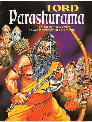 Lord Parashurama: The Great Warrior & Sage, He was Incarnation of Lord Vishnu (With Coloured Illustrations)