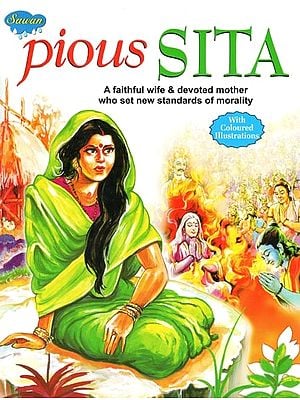 Pious Sita: A Faithful Wife & Devoted Mother who Set New Standards of Morality (With Coloured Illustrations)