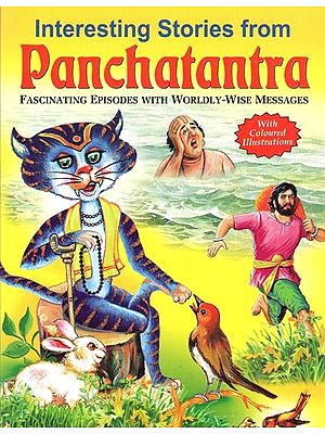 Interesting Stories from Panchatantra: Fascinating Episodes with Worldly-Wise Messages (With Coloured Illustrations)
