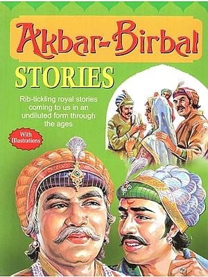 Akbar-Birbal Stories: The Two Historical Personalities put Together in a Series of Stories (With Illustrations)