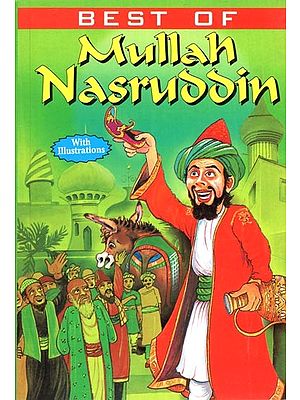 Best of Mullah Nasruddin- His Wisecracks Brought Down Many A Roof His Sarcasm Brought Down Many An Arrogant