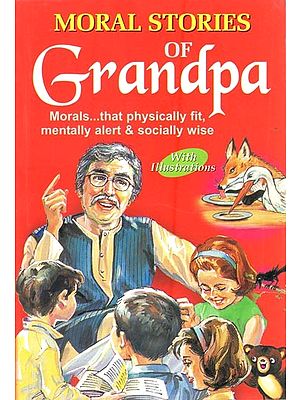Moral Stories of Grandpa: Every Story Contains a Message and Give Happy Reading Time to Children (With Illustrations)