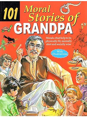 101 Moral Stories of Grandpa (With Illustrations)