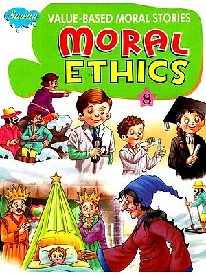 Moral Ethics: Value- Based Moral Ethics (Part-8)