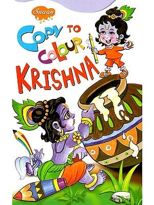 Copy to Colour Krishna (A Pictorial Book)