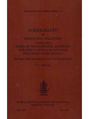Dohakosagiti of Krsnapada, Tellopada Along with Songs of Vinayasripada, Santipada and Stray Lyrics and Citations from Some Other Siddhas