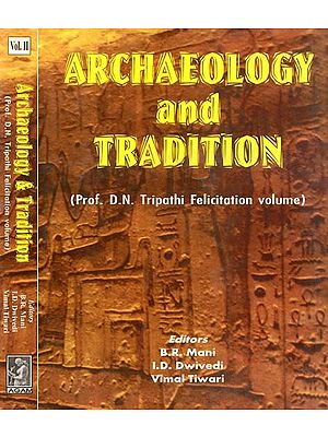 Archaeology and Tradition: Prof. D.N. Tripathi Felicitation Volume (Set of 2 Vols.)