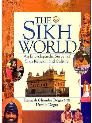 The Sikh World: An Encyclopaedic Survey of Sikh Religion and Culture