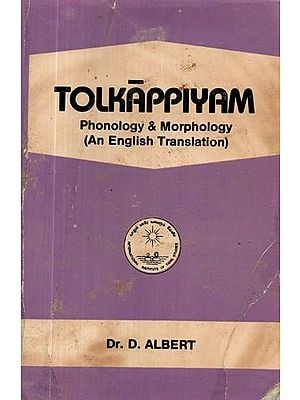 Tolkappiyam: Phonology & Morphology: An English Translation (An Old and Rare Book)