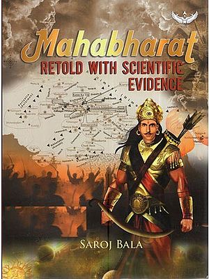 Mahabharat: Retold With Scientific Evidence