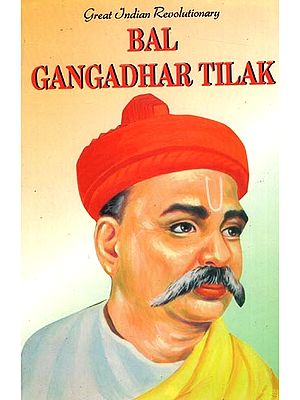 Great Indian Revolutionary: Bal Gangadhar Tilak