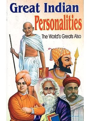 Great Indian Personalities:The World's Greats Also
