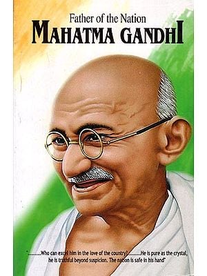 Father of The Nation: Mahatma Gandhi