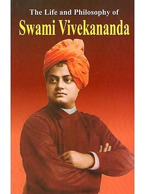The Life and Philosophy of Swami Vivekananda
