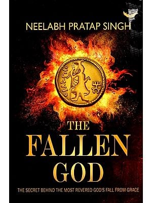 The Fallen God: The Secret Behind the Most Revered God’s Fall from Grace